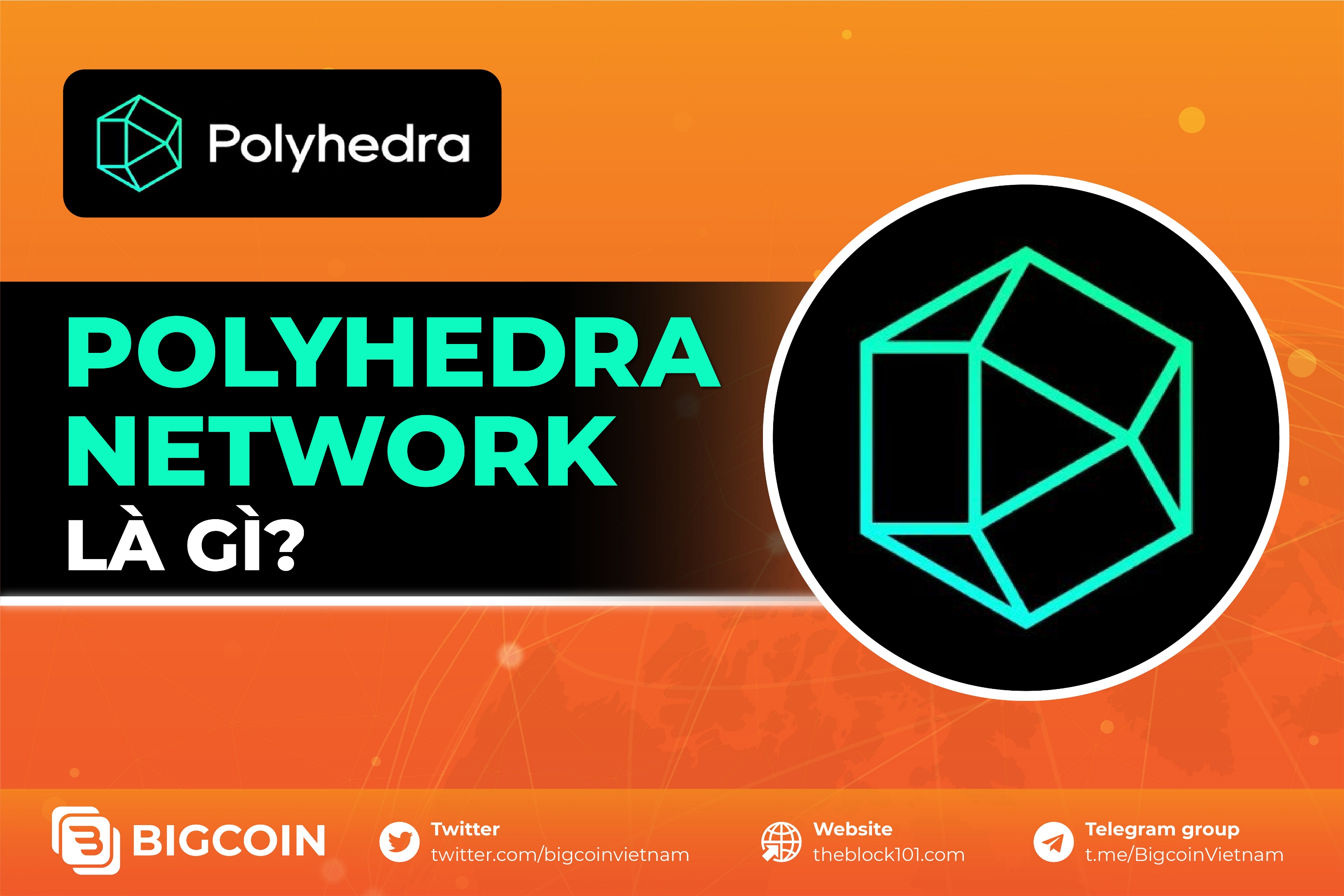 Polyhedra Network Là Gì? Tổng Quan Về Dự án được Binance Labs đầu Tư